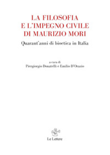 La filosofia e l'impegno civile di Maurizio Mori. Quarant'anni di bioetica in Italia