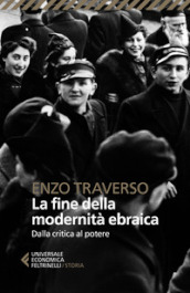 La fine della modernità ebraica. Dalla critica al potere