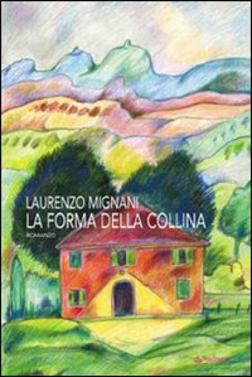 La forma della collina - Laurenzo Mignani