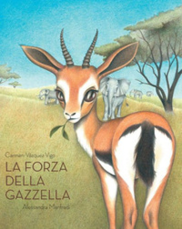 La forza della gazzella - Carmen Vázquez Vigo