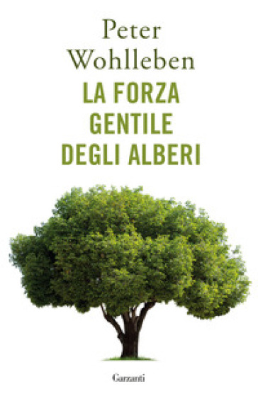 La forza gentile degli alberi - Peter Wohlleben