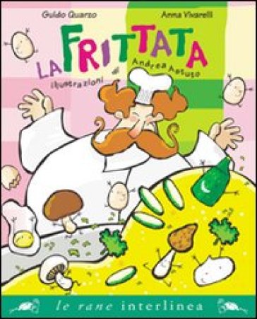 La frittata. Ediz. illustrata - Guido Quarzo - Anna Vivarelli