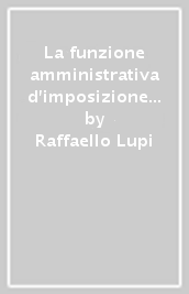 La funzione amministrativa d imposizione tributaria