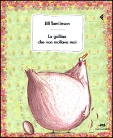 La gallina che non mollava mai - Jill Tomlinson