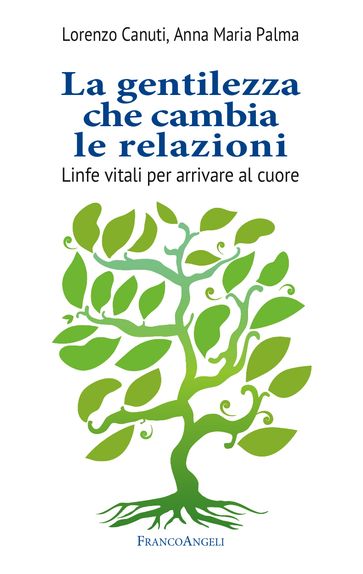 La gentilezza che cambia le relazioni - Lorenzo Canuti - Anna Maria Palma