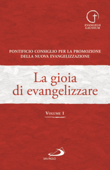 La gioia di evangelizzare. Vol. 1