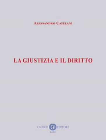 La giustizia e il diritto - Alessandro Catelani