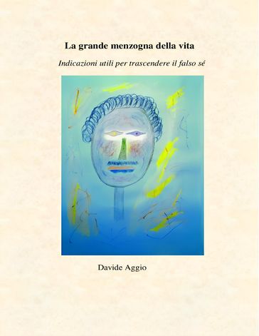 La grande menzogna della vita - Davide Aggio