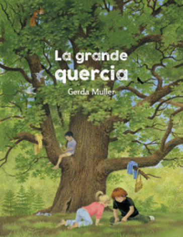 La grande quercia. Ediz. illustrata - Gerda Muller