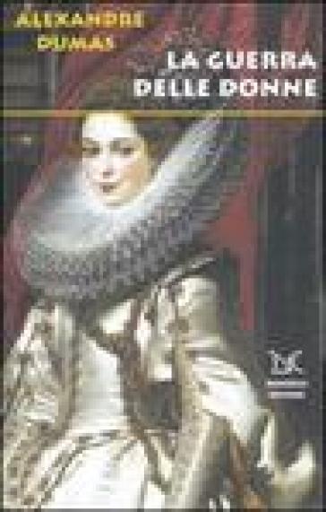 La guerra delle donne - Alexandre Dumas