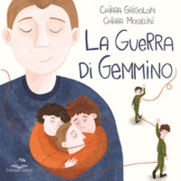 La guerra di Gemmino - Chiara Grigolon - Chiara Mocellini