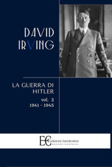 La guerra di Hitler. Vol. 2: 1941-1945 - David Irving