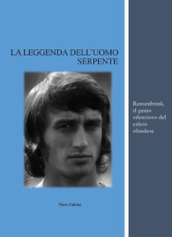 La leggenda dell uomo serpente