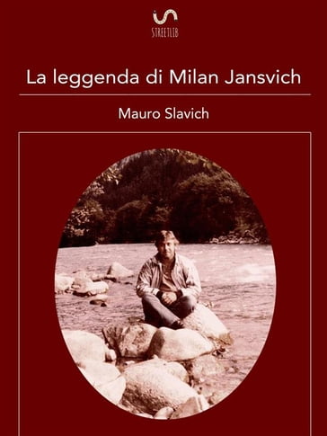 La leggenda di Milan Jansvich - Mauro Slavich