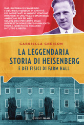 La leggendaria storia di Heisenberg e dei fisici di Farm Hall