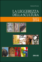 La leggerezza della scultura. Ediz. illustrata