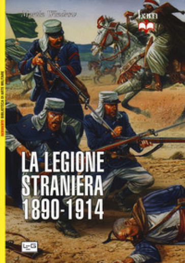 La legione straniera 1890-1914 - Martin Windrow