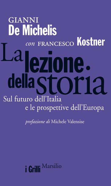 La lezione della storia - Francesco Kostner - Gianni De Michelis - Michele Valensise