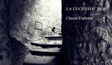 La luce ed il buio - Cinzia Valtorta