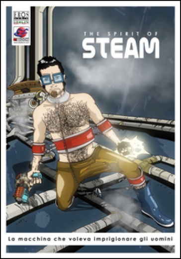 La macchina che voleva imprigionare gli uomini. The spirit of steam. Vol. 1 - Pasquale Celano