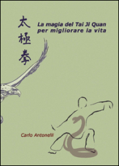 La magia del Tai Ji Quan per migliorare la vita