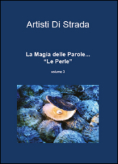 La magia delle parole... Le perle. Vol. 3