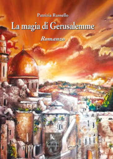 La magia di Gerusalemme - Patrizia Russello