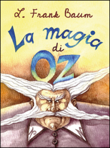 La magia di Oz. Ediz. illustrata - Lyman Frank Baum