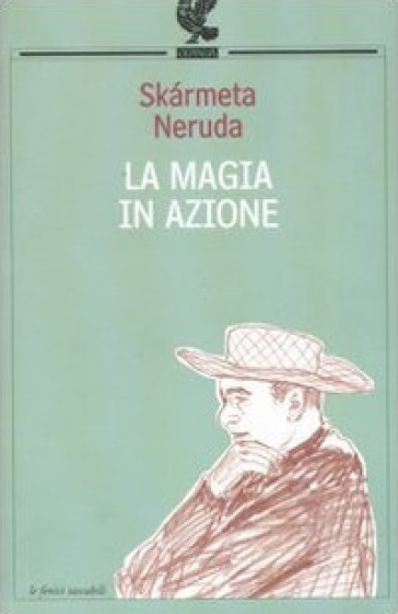 La magia in azione - Antonio Skàrmeta - Pablo Neruda