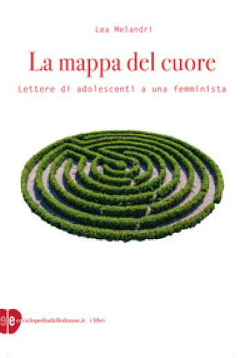 La mappa del cuore. Lettere di adolescenti a una femminista - Lea Melandri