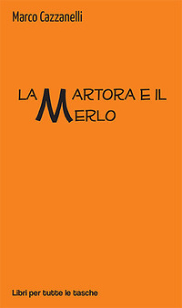 La martora e il merlo - Marco Cazzanelli