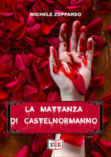 La mattanza di Castelnormanno - Michele Zoppardo