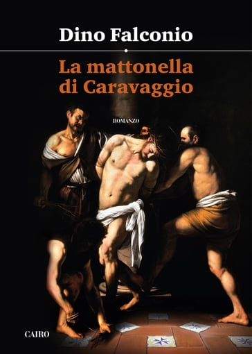 La mattonella di Caravaggio - Dino Falconio