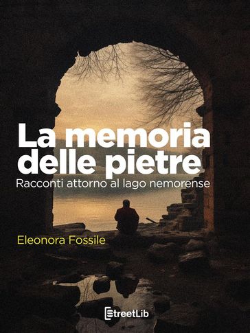 La memoria delle pietre - Eleonora Fossile