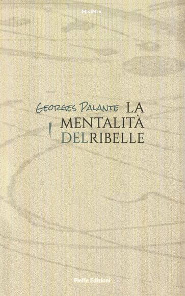 La mentalità del ribelle - Benjamin De Casseres - Georges Palante