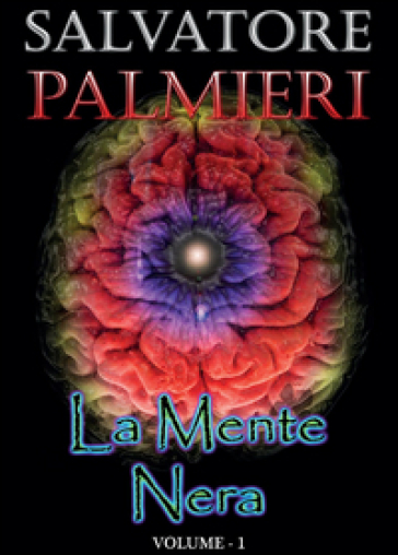 La mente nera. Vol. 1 - Salvatore Palmieri