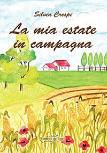 La mia estate in campagna. Ediz. illustrata - Silvia Crespi