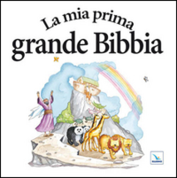 La mia prima grande Bibbia - Tim Dowley