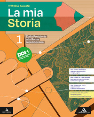 La mia storia. Per il 1° biennio degli Ist. professionali. Con e-book. Con espansione online. Vol. 1: Dalla Preistoria alla Roma repubblicana - Vittoria Calvani