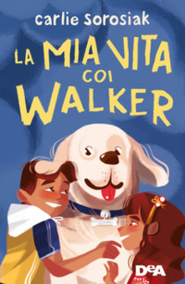 La mia vita coi Walker - Carlie Sorosiak