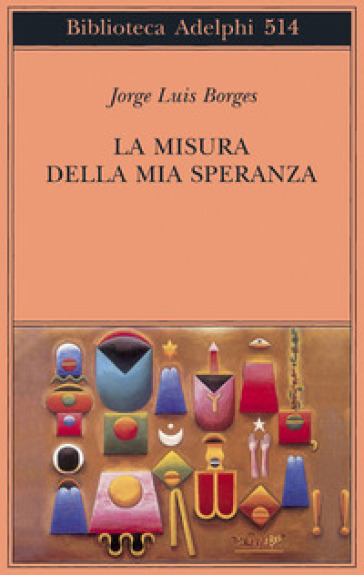 La misura della mia speranza - Jorge Luis Borges