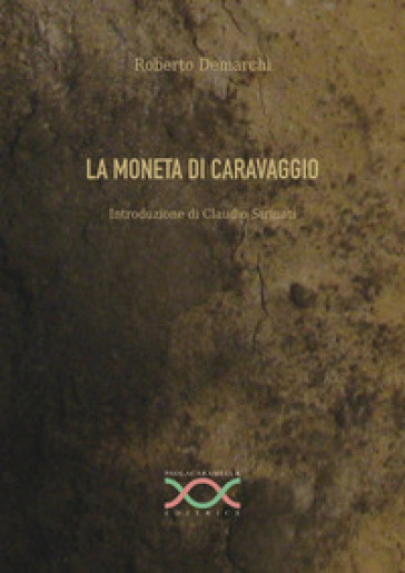 La moneta di Caravaggio - Roberto Demarchi