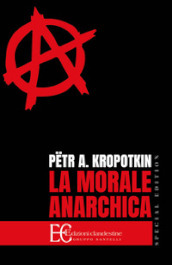 La morale anarchica. Ediz. speciale