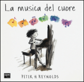 La musica del cuore. Ediz. illustrata