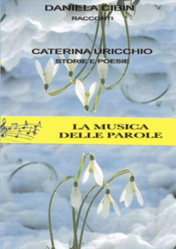 La musica delle parole - Caterina Uricchio - Daniela Cibin