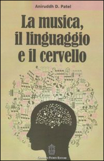 La musica, il linguaggio e il cervello - Aniruddh D. Patel