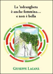 La  ndrangheta è anche femmina... e non è bella