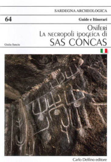 La necropoli ipogeica di sas Concas Oniferi - GIULIA SANCIU