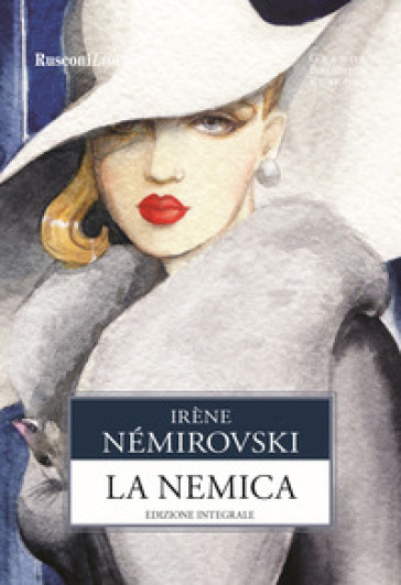 La nemica. Ediz. integrale - Irene Némirovsky