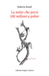 La notte che persi 100 milioni a poker